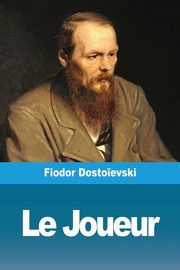 Le Joueur, Dosto?evski Fiodor