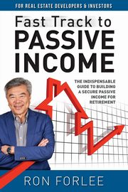 Fast Track to Passive Income, Forlee Ron
