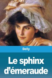 Le sphinx d'meraude, Delly