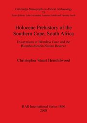 Holocene Prehistory of the Southern Cape, South Africa, Henshilwood Christopher Stuart