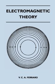 Electromagnetic Theory, Ferraro V. C. A.