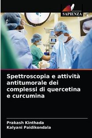 Spettroscopia e attivit? antitumorale dei complessi di quercetina e curcumina, Kinthada Prakash