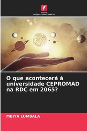 O que acontecer ? universidade CEPROMAD na RDC em 2065?, LUMBALA MBIYA