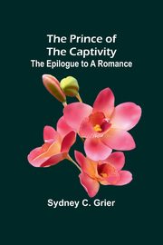 The Prince of the Captivity, C. Grier Sydney