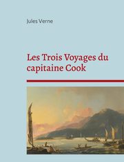 Les Trois Voyages du capitaine Cook, Verne Jules