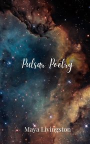 Pulsar Poetry, Livingston Maya