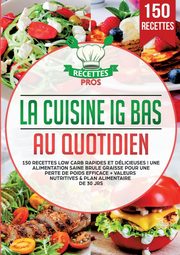 La cuisine IG bas au quotidien, Pros Recettes