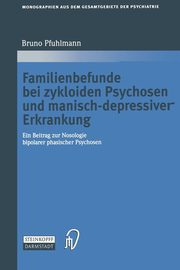 Familienbefunde bei zykloiden Psychosen und manisch-depressiver Erkrankung, Pfuhlmann Bruno