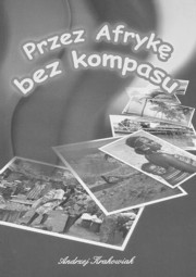 ksiazka tytu: Przez Afryk bez kompasu autor: Krakowiak Andrzej