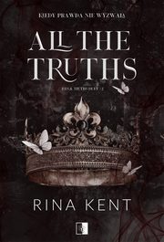 Lies & Truths Duet Tom 2 All the Truths, Kent Rina