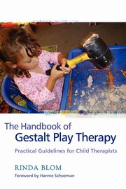 ksiazka tytu: The Handbook of Gestalt Play Therapy autor: Blom Rinda