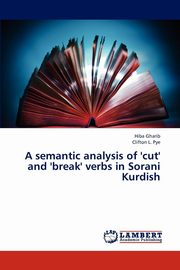 ksiazka tytu: A semantic analysis of 'cut' and 'break' verbs in Sorani Kurdish autor: Gharib Hiba