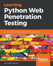 Learning Python Web Penetration Testing, Martorella Christian