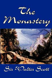 The Monastery by Sir Walter Scott, Fiction, Historical, Literary, Scott Sir Walter