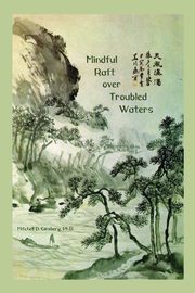 Mindful Raft over Troubled Waters, Ginsberg Mitchell D.