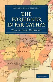 The Foreigner in Far Cathay, Medhurst Walter Henry