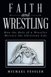 Faith and Wrestling, Fessler Michael