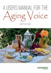 A User's Manual for the Aging Voice, Howe Martha