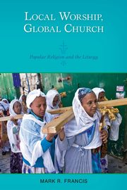 Local Worship, Global Church, Francis Mark R