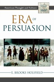Era of Persuasion, Holifield E. Brooks