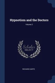 Hypnotism and the Doctors; Volume 2, Harte Richard