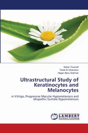 Ultrastructural Study of Keratinocytes and Melanocytes, Youssef Sahar