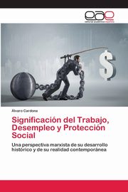 Significacin del Trabajo, Desempleo y Proteccin Social, Cardona lvaro