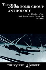 The 390th Bomb Group Anthology, 
