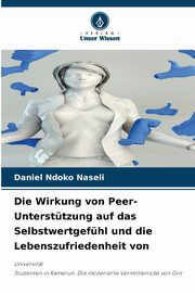 Die Wirkung von Peer-Untersttzung auf das Selbstwertgefhl und die Lebenszufriedenheit von, Naseli Daniel Ndoko