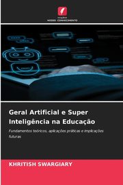 Geral Artificial e Super Intelig?ncia na Educa?o, Swargiary Khritish