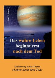 Das wahre Leben beginnt erst nach dem Tod, Justen Josef F.