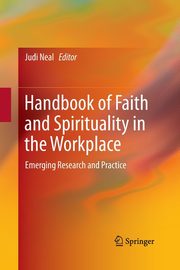 Handbook of Faith and Spirituality in the Workplace, 