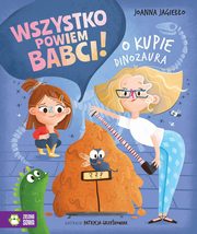 Wszystko powiem babci! O kupie dinozaura, Jagieo Joanna
