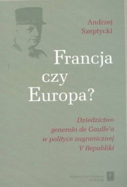 ksiazka tytu: Francja czy Europa autor: Szeptycki Andrzej