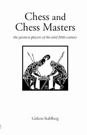 Chess and Chess Masters, Stahlberg Gideon