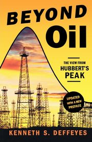 Beyond Oil, Deffeyes Kenneth S.