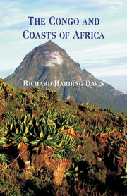 The Congo and Coasts of Africa, Davis Richard Harding