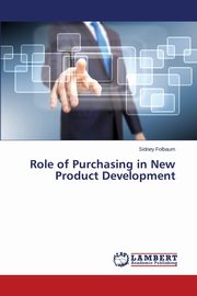 Role of Purchasing in New Product Development, Folbaum Sidney