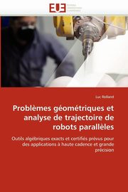 Probl?mes gomtriques et analyse de trajectoire de robots parall?les, ROLLAND-L