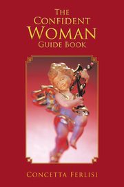 THE CONFIDENT WOMAN GUIDE BOOK, FERLISI CONCETTA