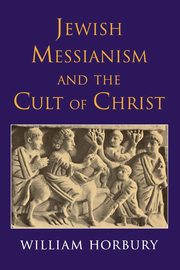 ksiazka tytu: Jewish Messianism and the Cult of Christ autor: Horbury William