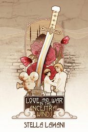Love and War in the Ancestral Winds, Lahani Stella