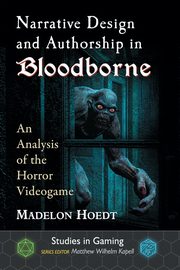 Narrative Design and Authorship in Bloodborne, Hoedt Madelon