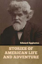 Stories of American Life and Adventure, Eggleston Edward