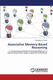 ksiazka tytu: Associative Memory-Based Reasoning autor: Petrov Alexander a.