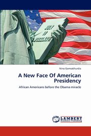 ksiazka tytu: A New Face of American Presidency autor: Gamsakhurdia Nino