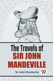 The Travels Of Sir John Mandeville, Mandeville Sir John