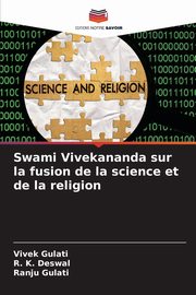 Swami Vivekananda sur la fusion de la science et de la religion, Gulati Vivek