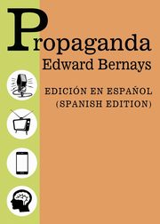 Propaganda - Spanish Edition - Edicion Espa?ol, Bernays Edward