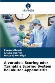 Alvorado's Scoring oder Tzanaki's Scoring System bei akuter Appendizitis, Gharde Pankaj